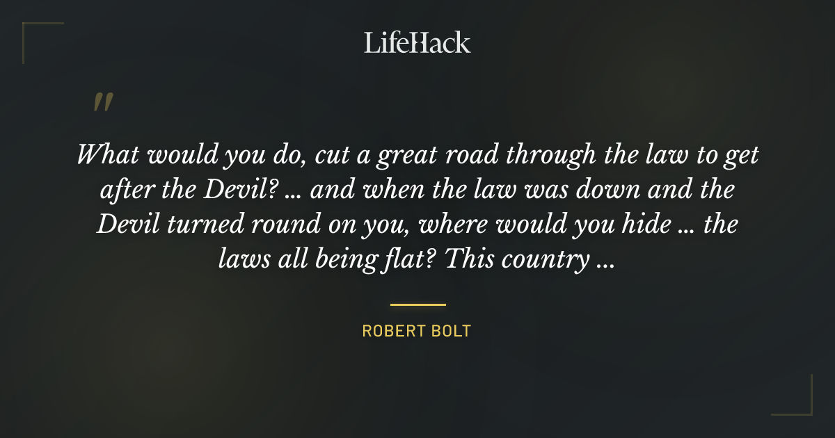 Quote by Robert Bolt
