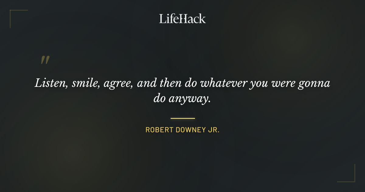 Quote by Robert Downey Jr.