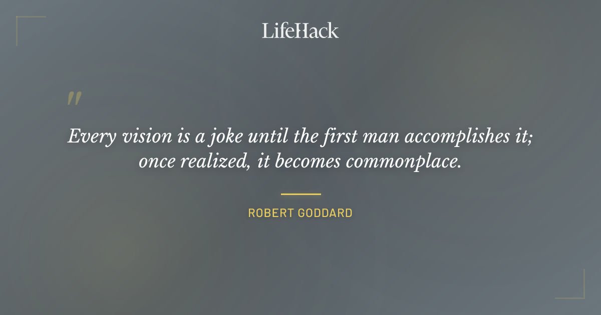 Quote by Robert Goddard