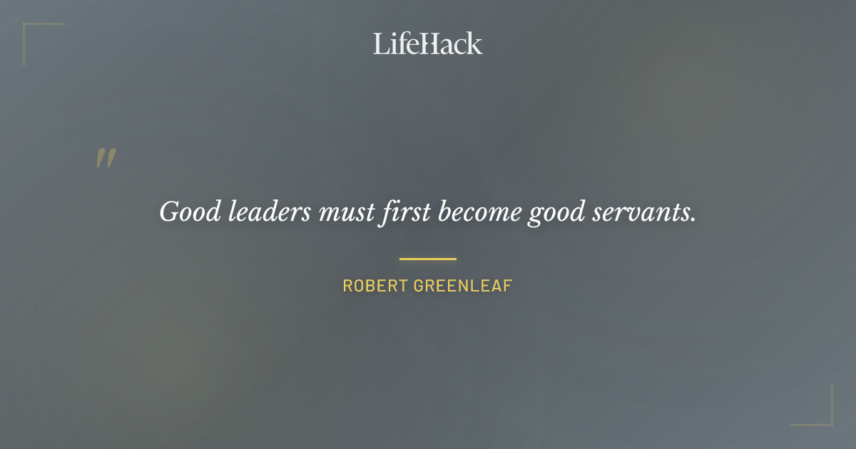 Quote by Robert Greenleaf