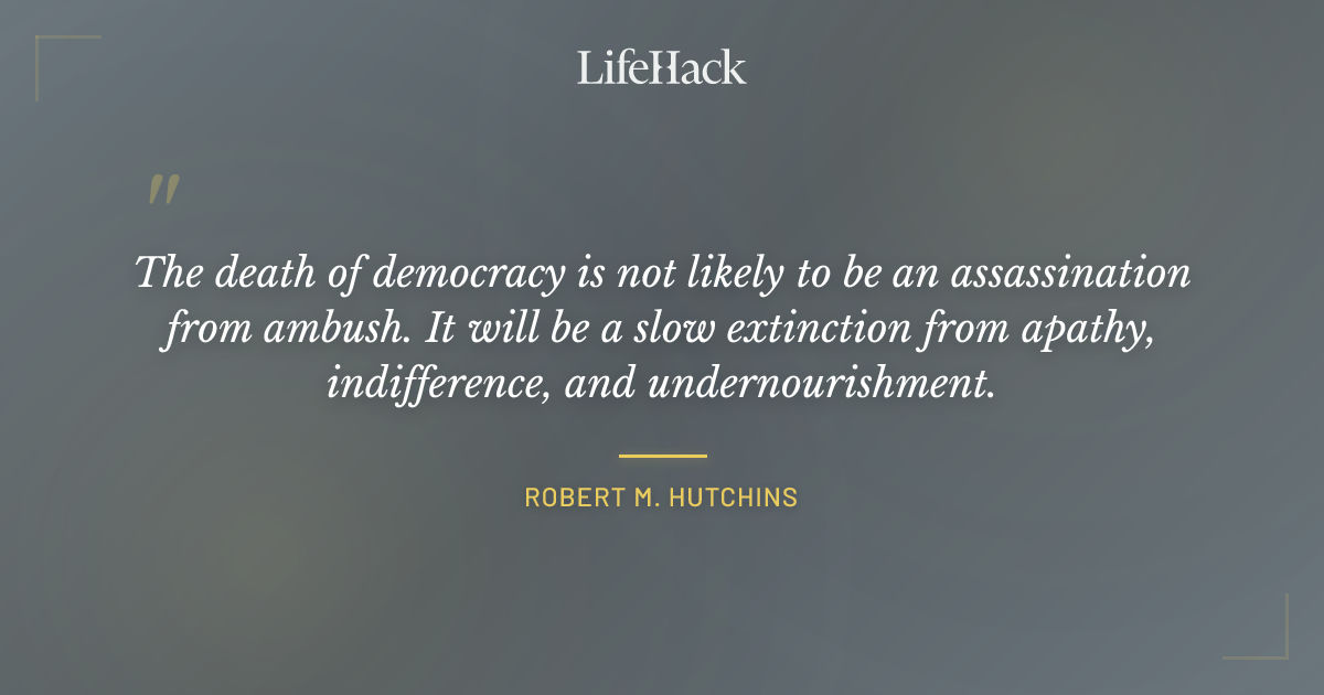 Quote by Robert M. Hutchins
