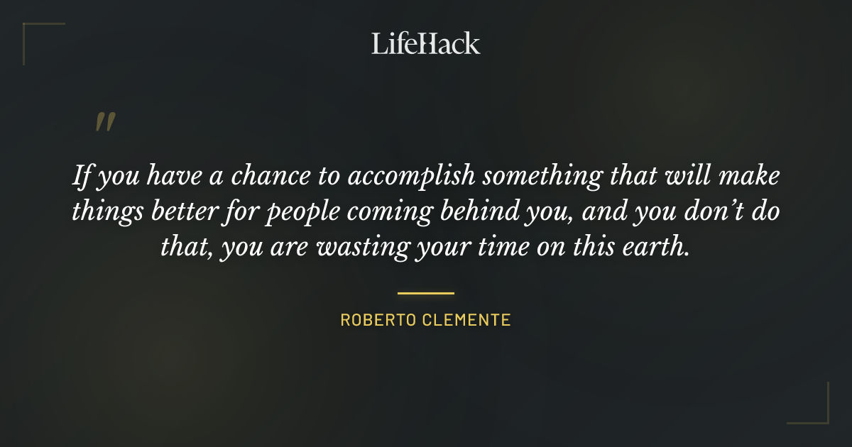 Quote by Roberto Clemente