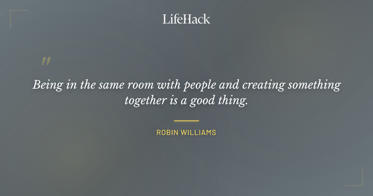 Quote by Robin Williams