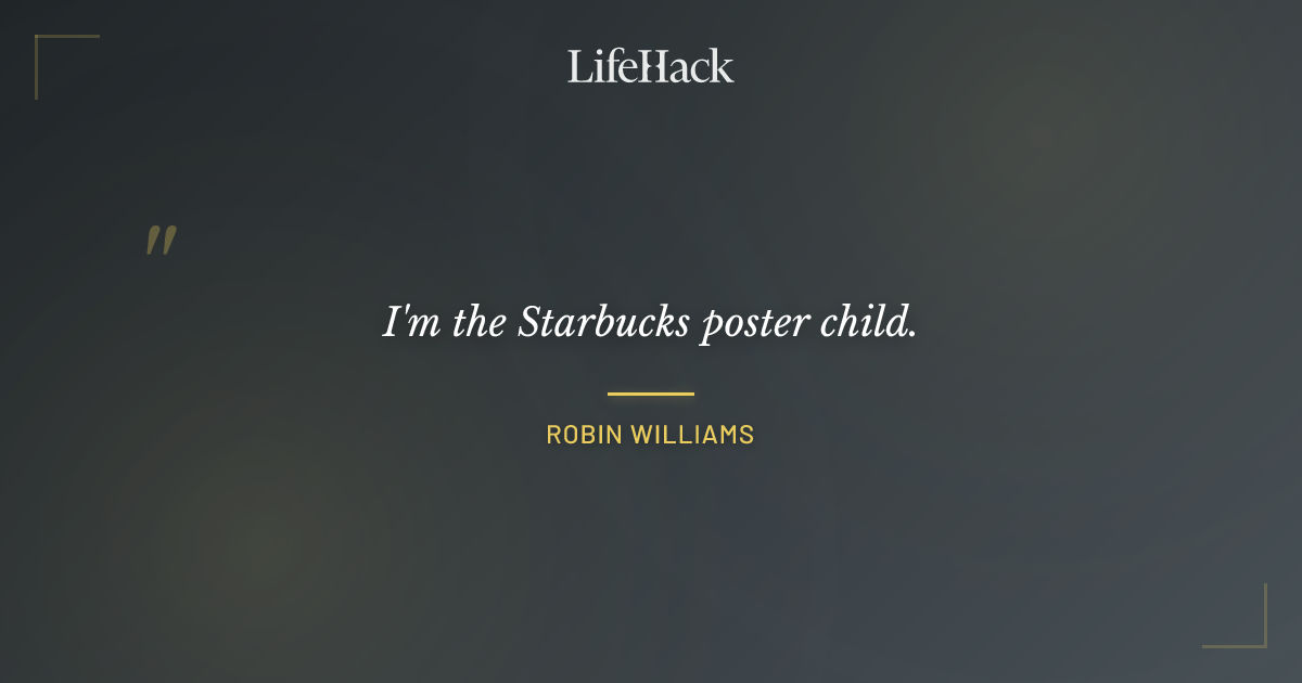 Quote by Robin Williams