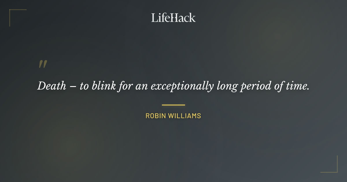 Quote by Robin Williams