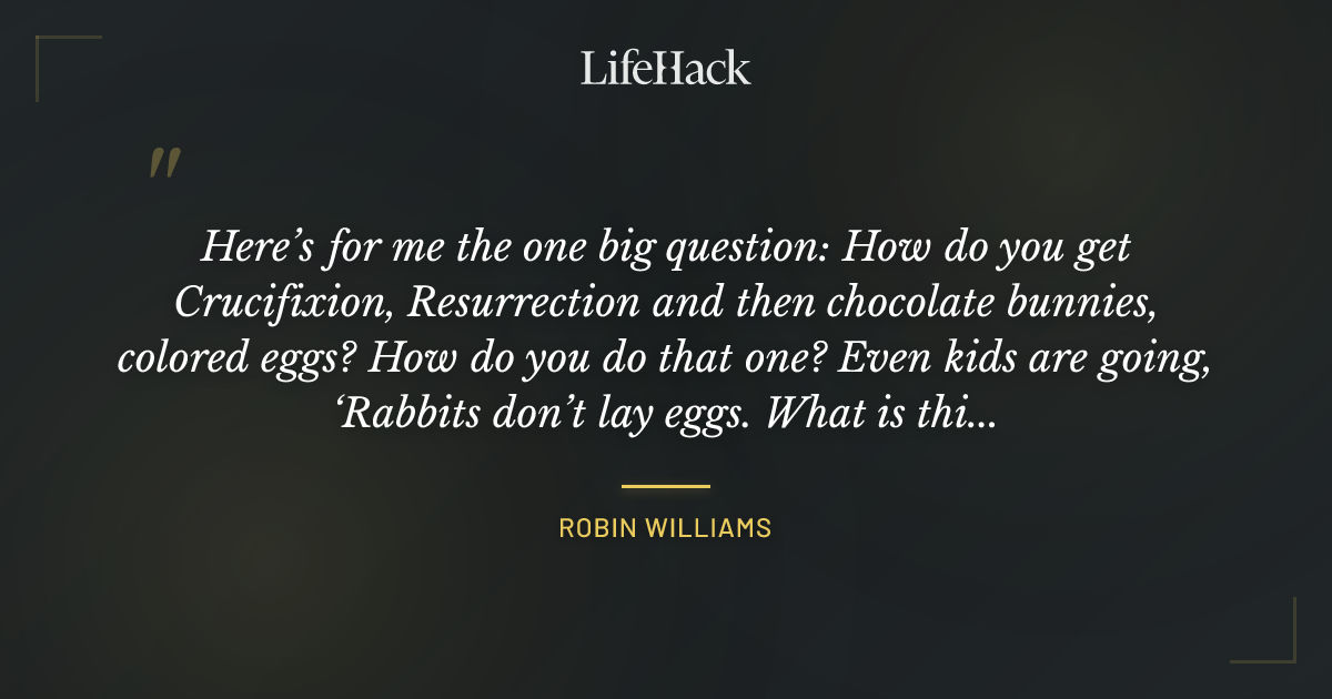 Quote by Robin Williams