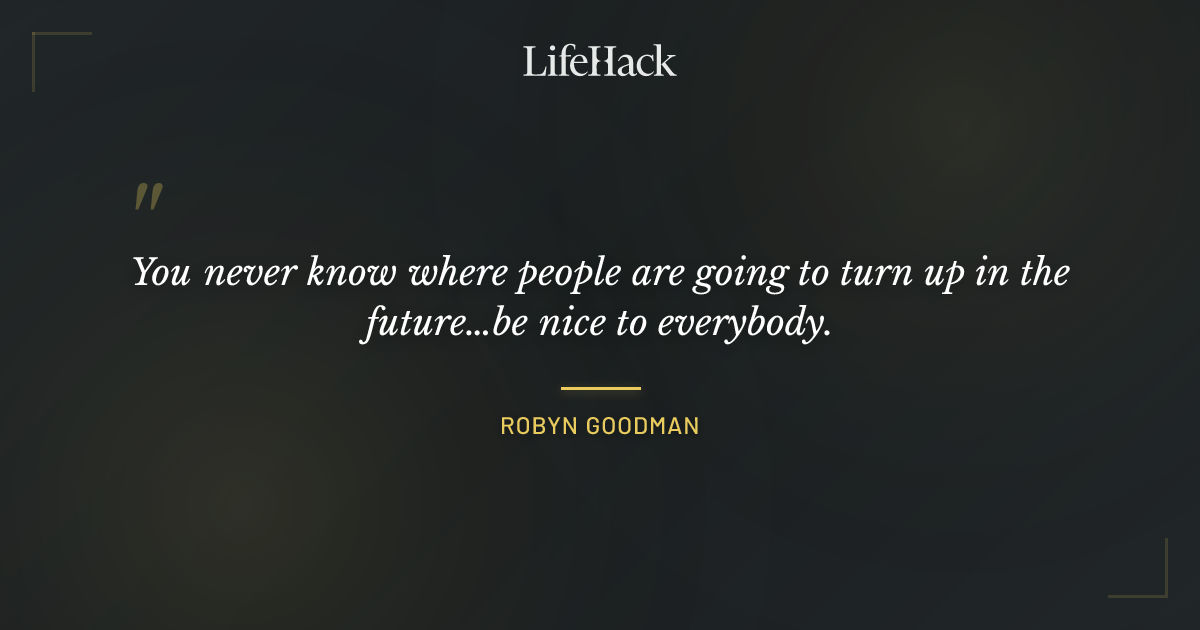 Quote by Robyn Goodman