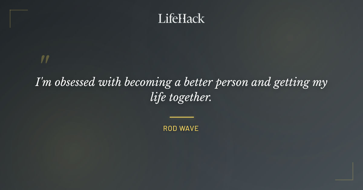 Quote by Rod Wave