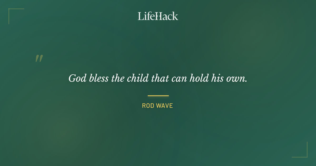 Quote by Rod Wave