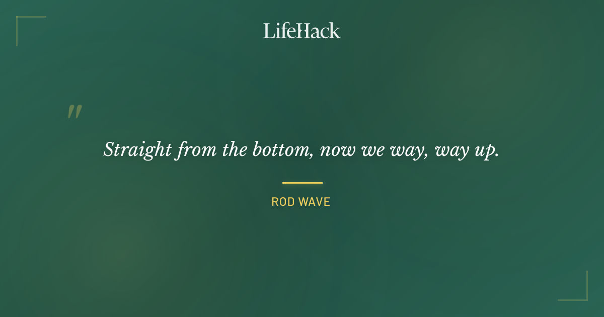 Quote by Rod Wave