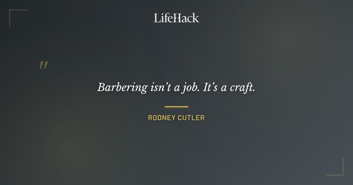 Quote by Rodney Cutler