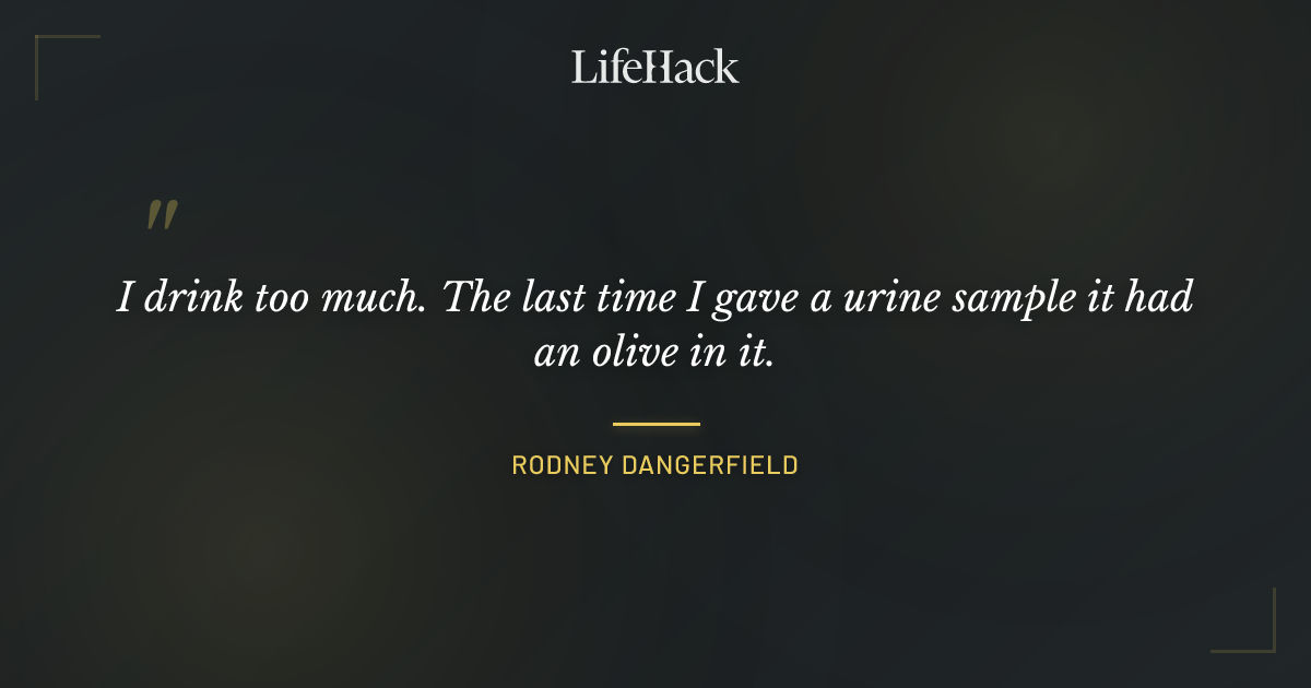 Quote by Rodney Dangerfield