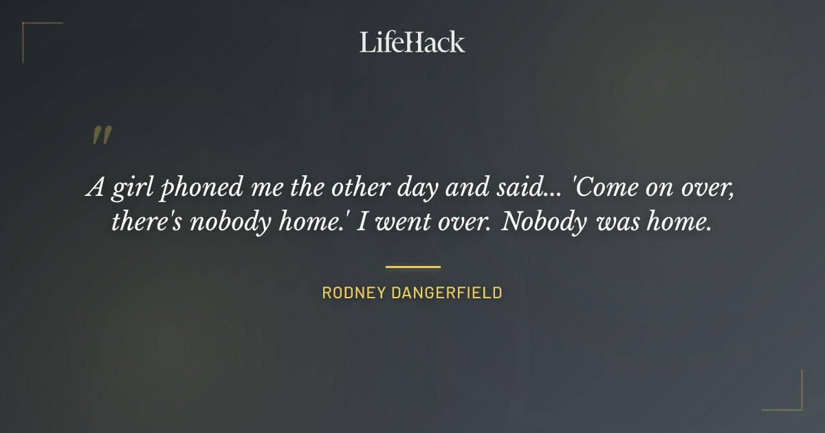 Quote by Rodney Dangerfield