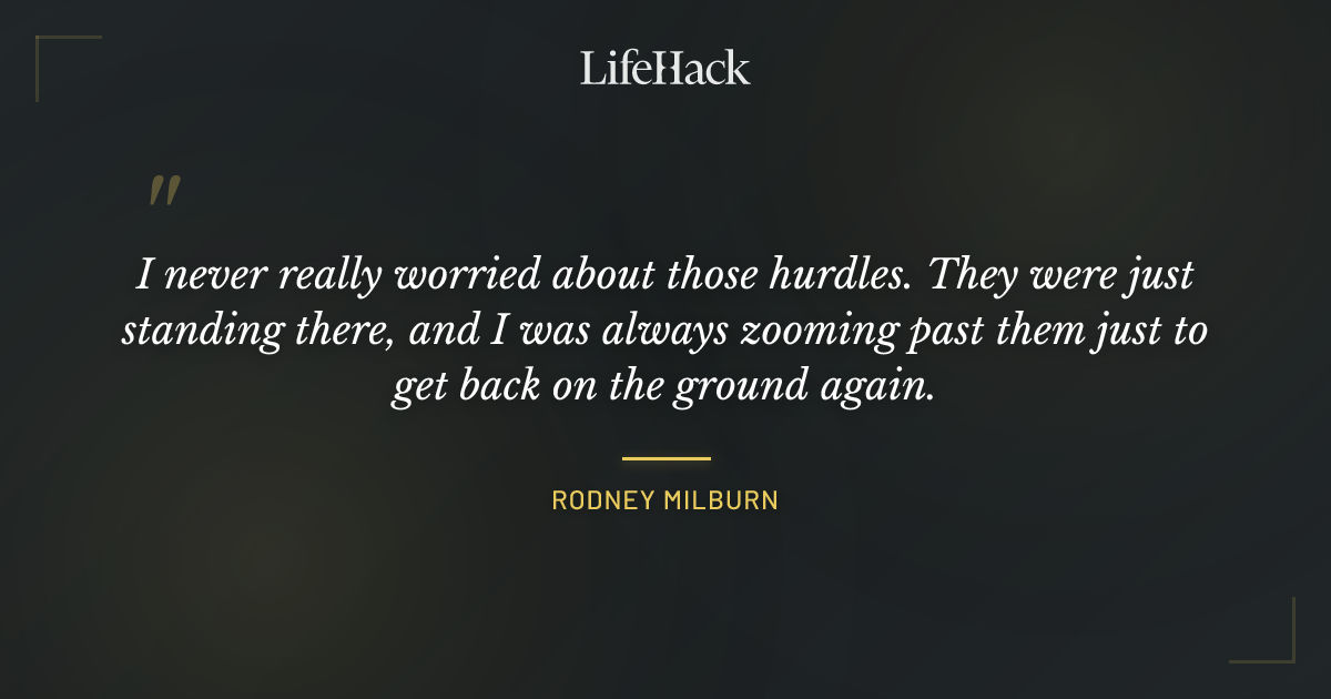 Quote by Rodney Milburn