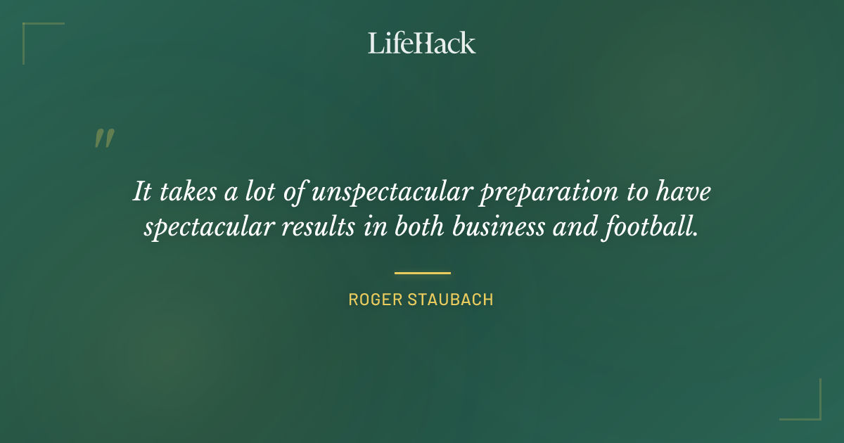 Quote by Roger Staubach