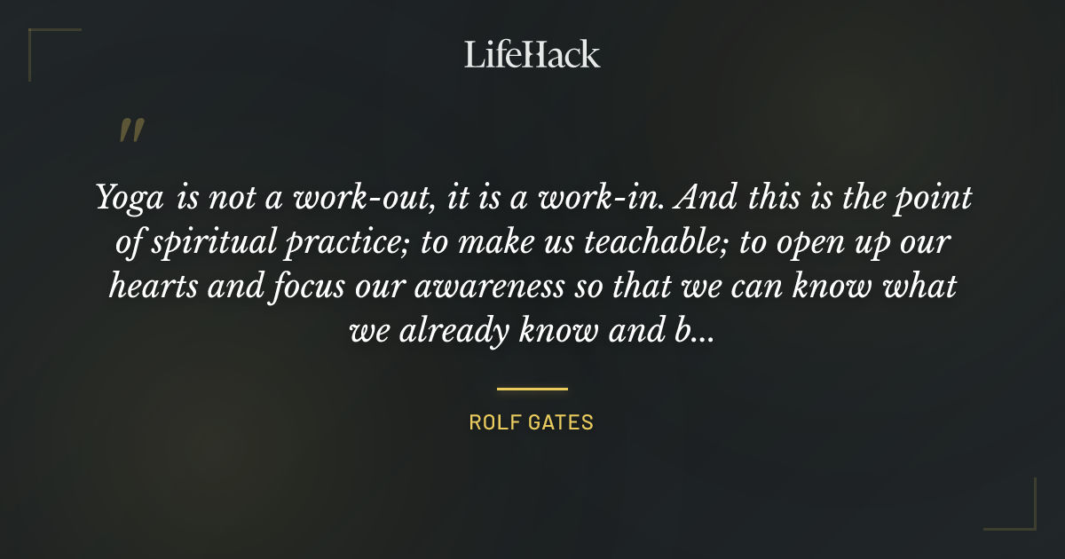 Quote by Rolf Gates