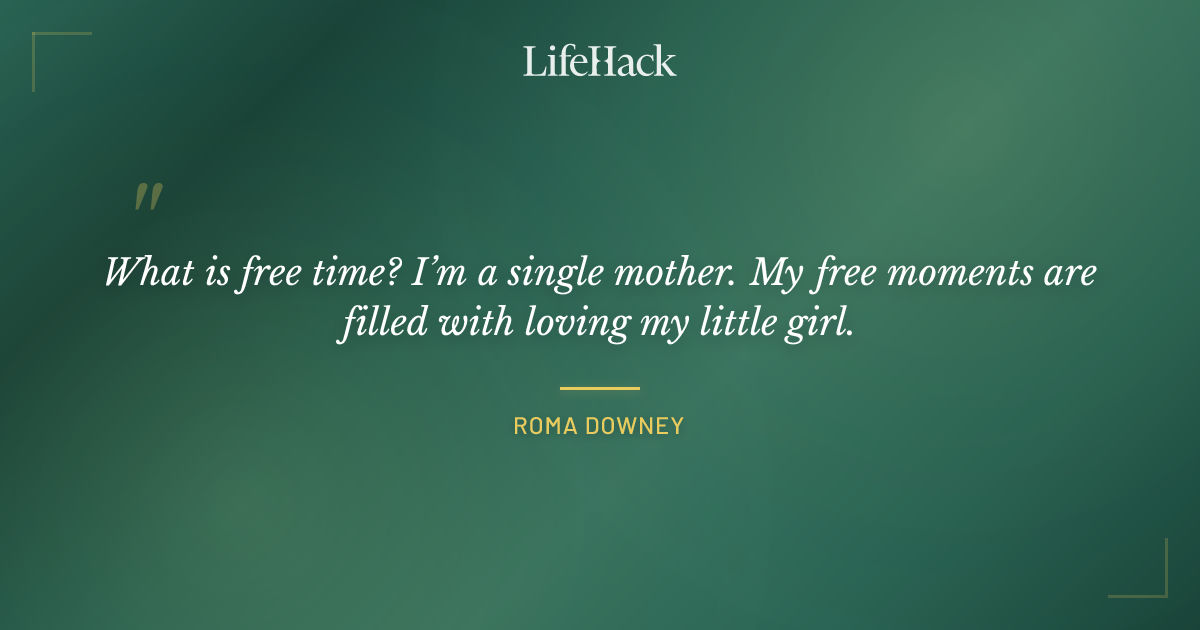 Quote by Roma Downey