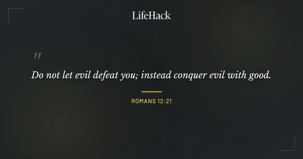 Quote by Romans 12:21