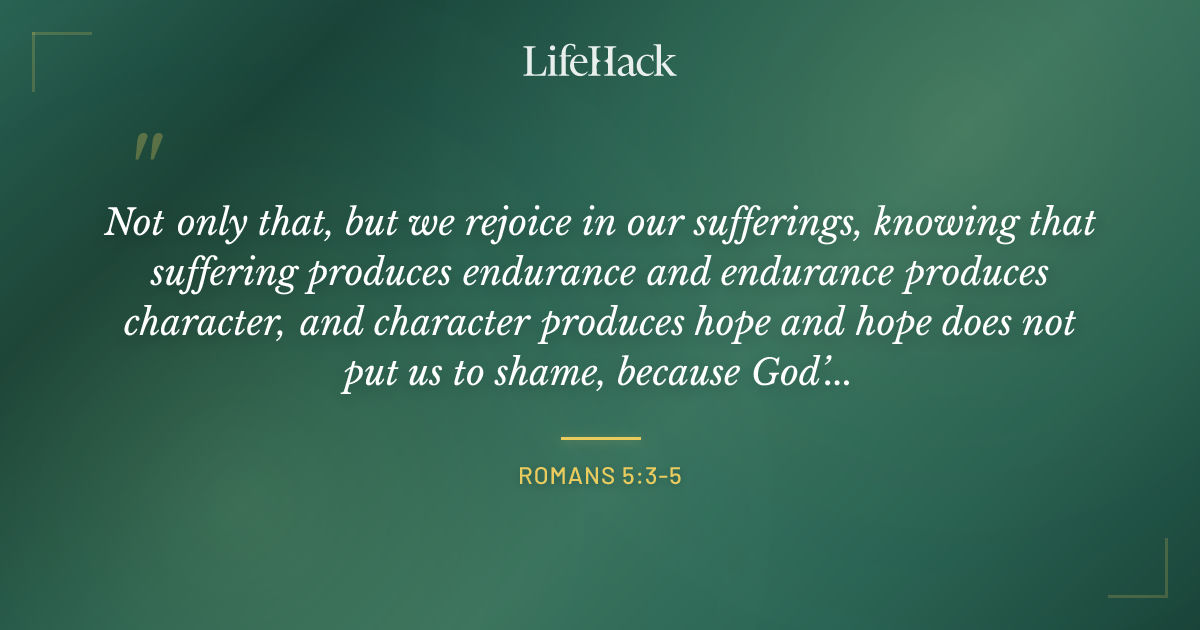 Quote by Romans 5:3-5