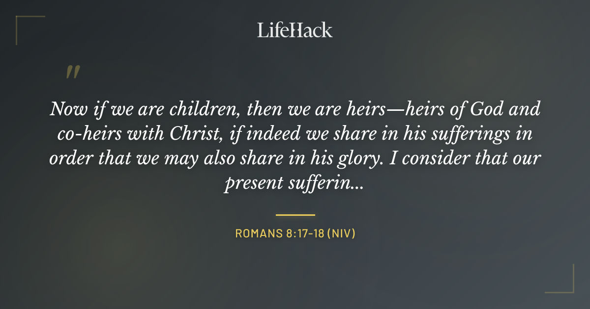 Quote by Romans 8:17-18 (NIV)