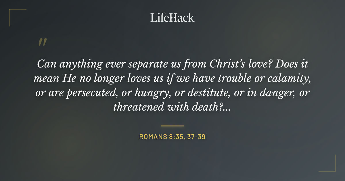 Quote by Romans 8:35, 37-39