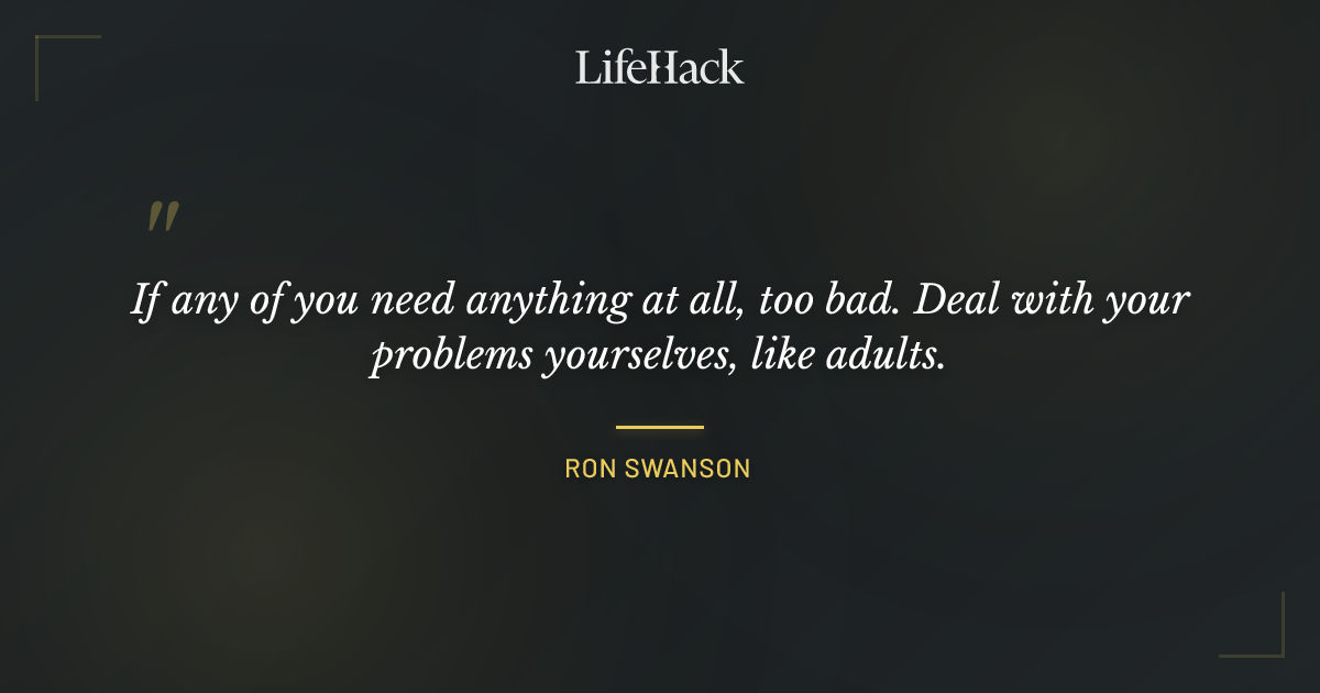 Quote by Ron Swanson