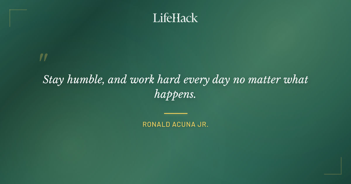 Quote by Ronald Acuna Jr.