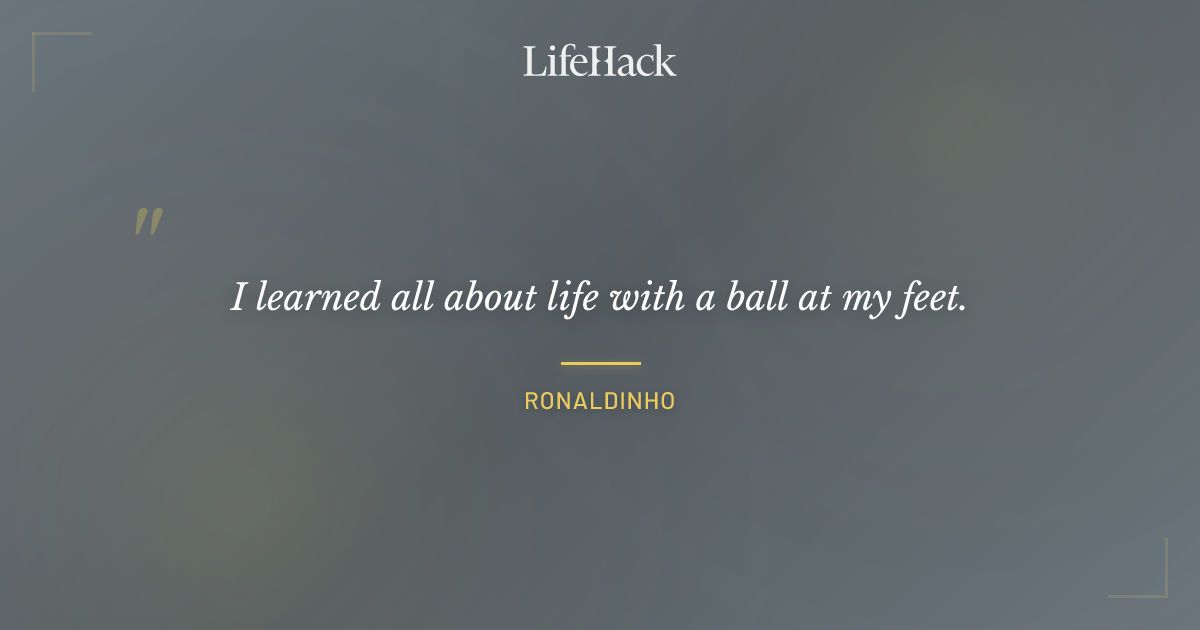Quote by Ronaldinho