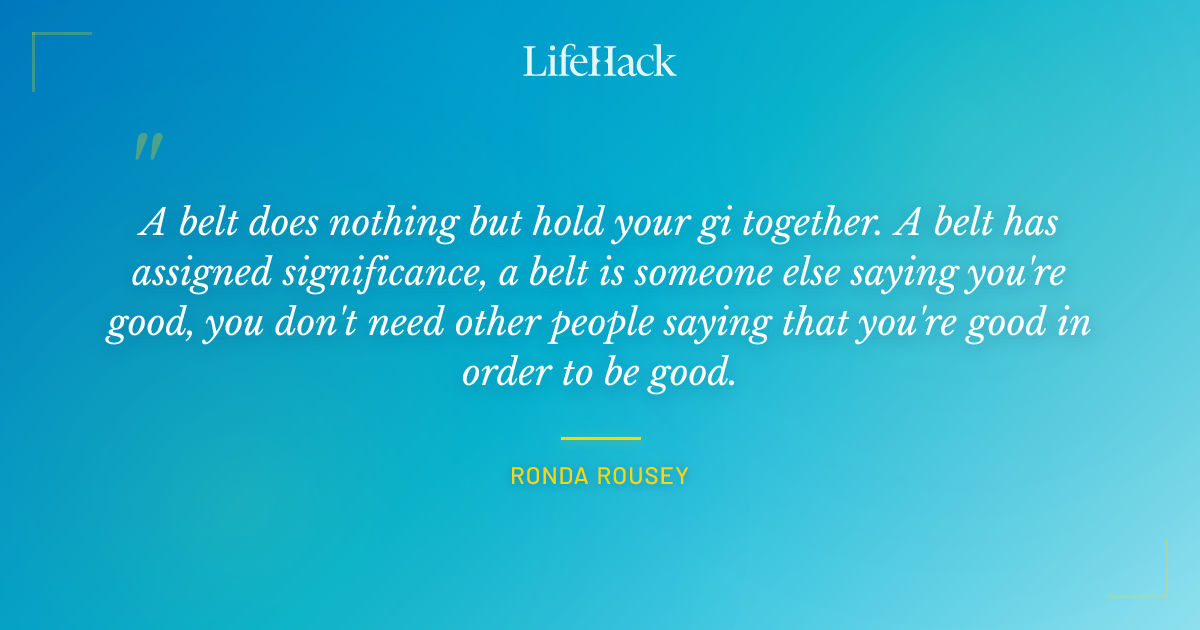 Quote by Ronda Rousey