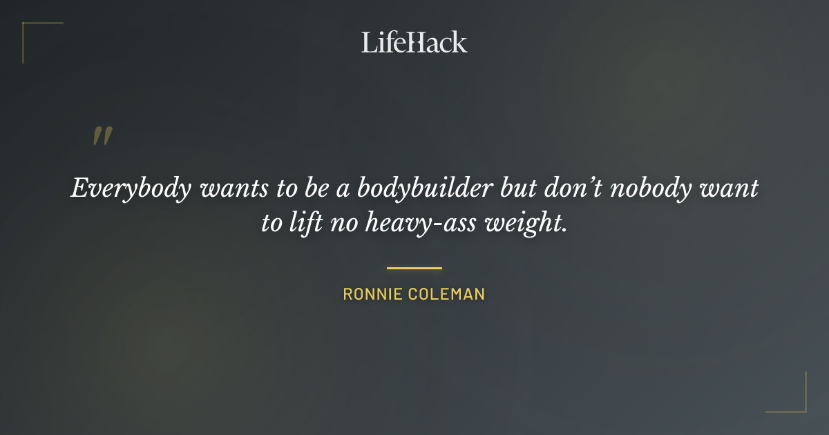 Quote by Ronnie Coleman