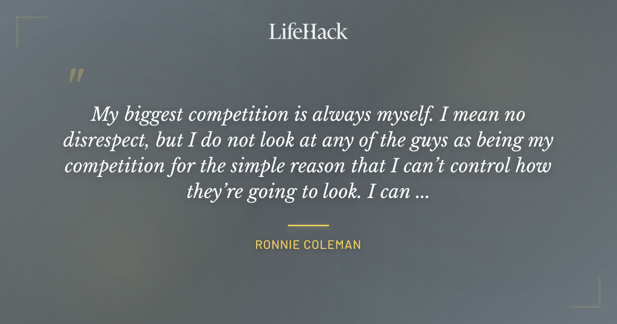 Quote by Ronnie Coleman