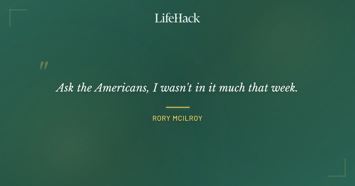 Quote by Rory McIlroy