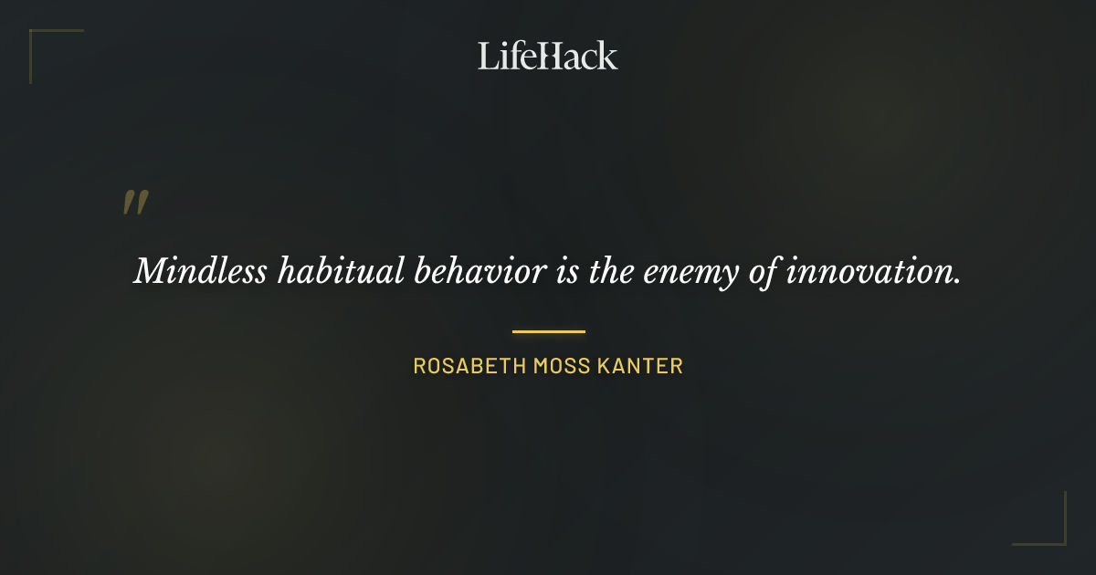 Quote by Rosabeth Moss Kanter