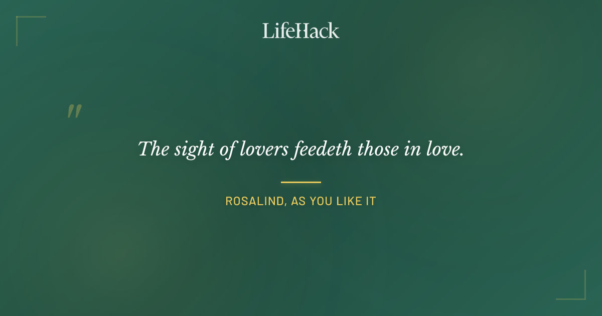 Quote by Rosalind, As You Like It