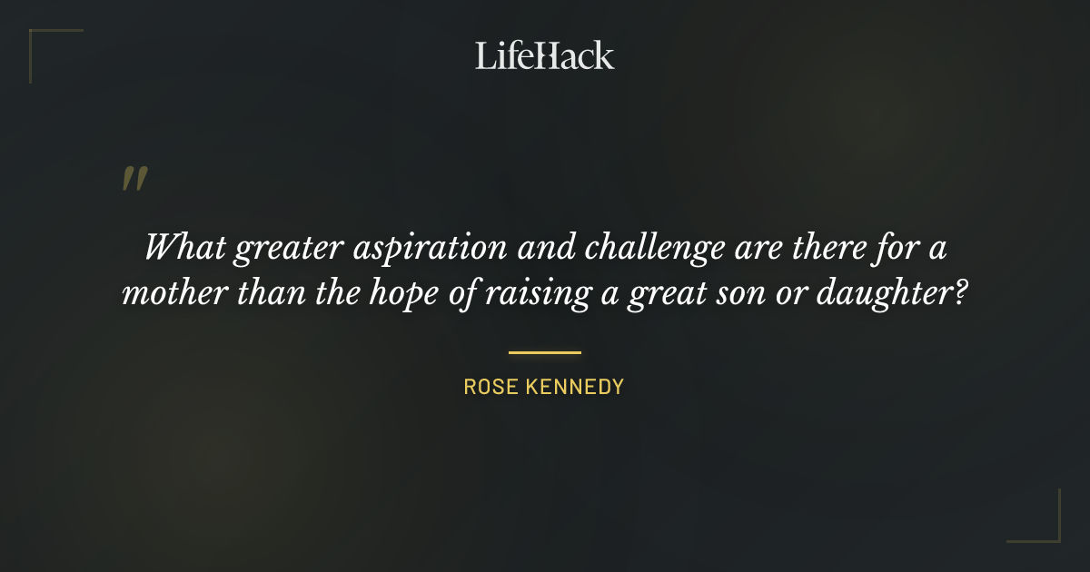 Quote by Rose Kennedy