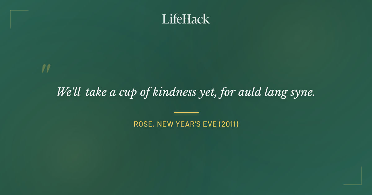 Quote by Rose, New Year's Eve (2011)