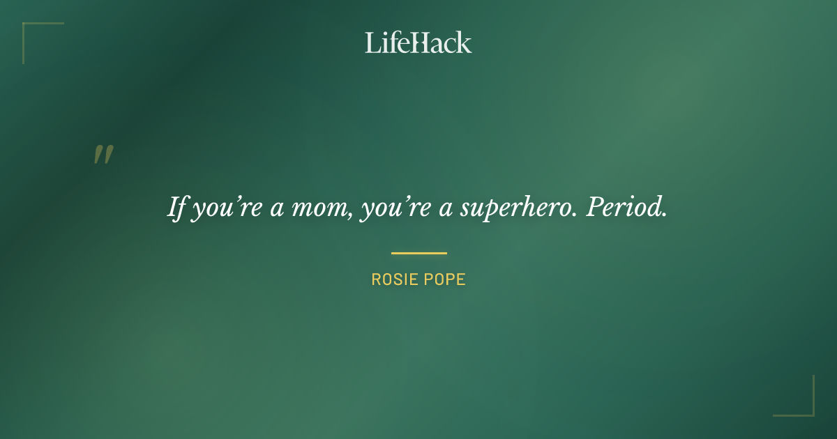 Quote by Rosie Pope
