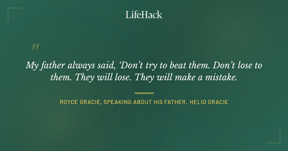 Quote by Royce Gracie, speaking about his father, Helio Gracie