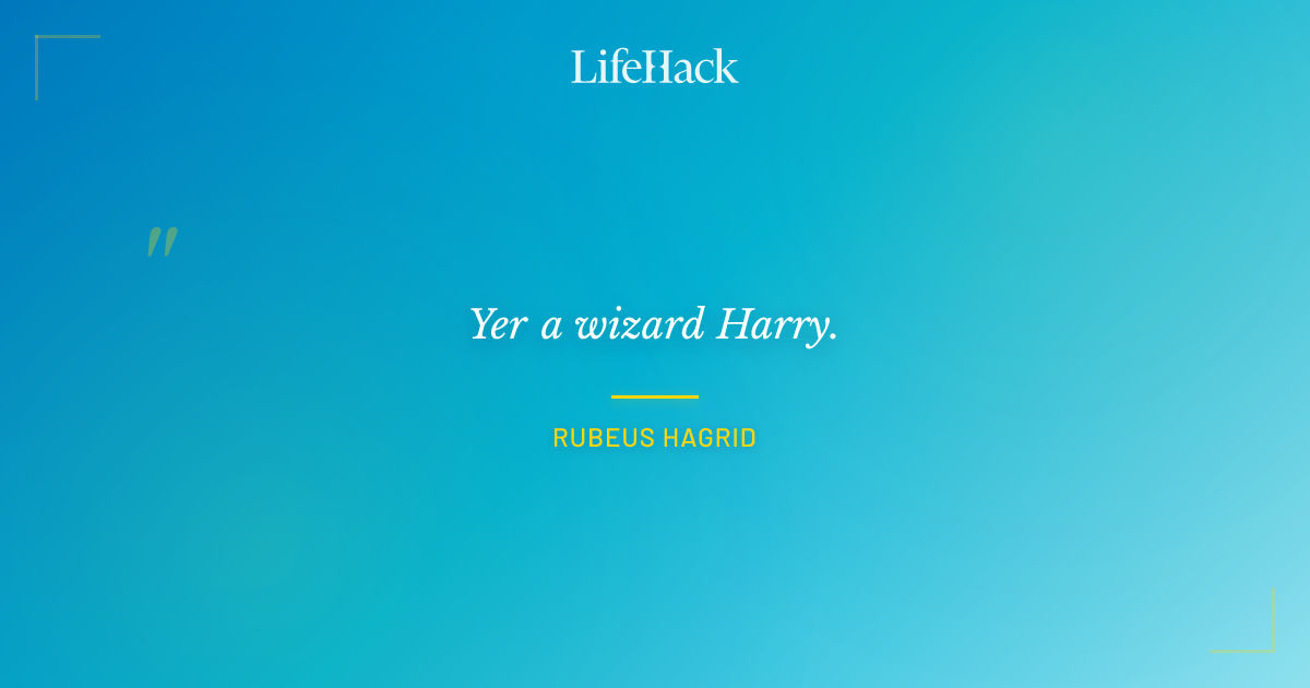Quote by Rubeus Hagrid