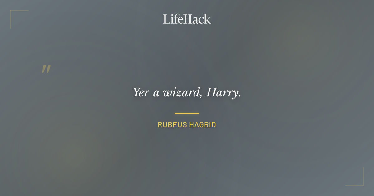 Quote by Rubeus Hagrid