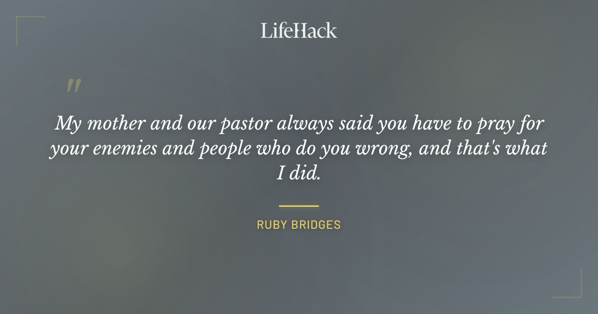 Quote by Ruby Bridges