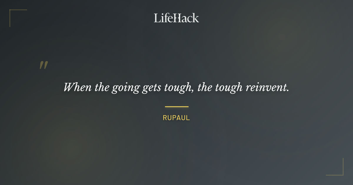 Quote by RuPaul