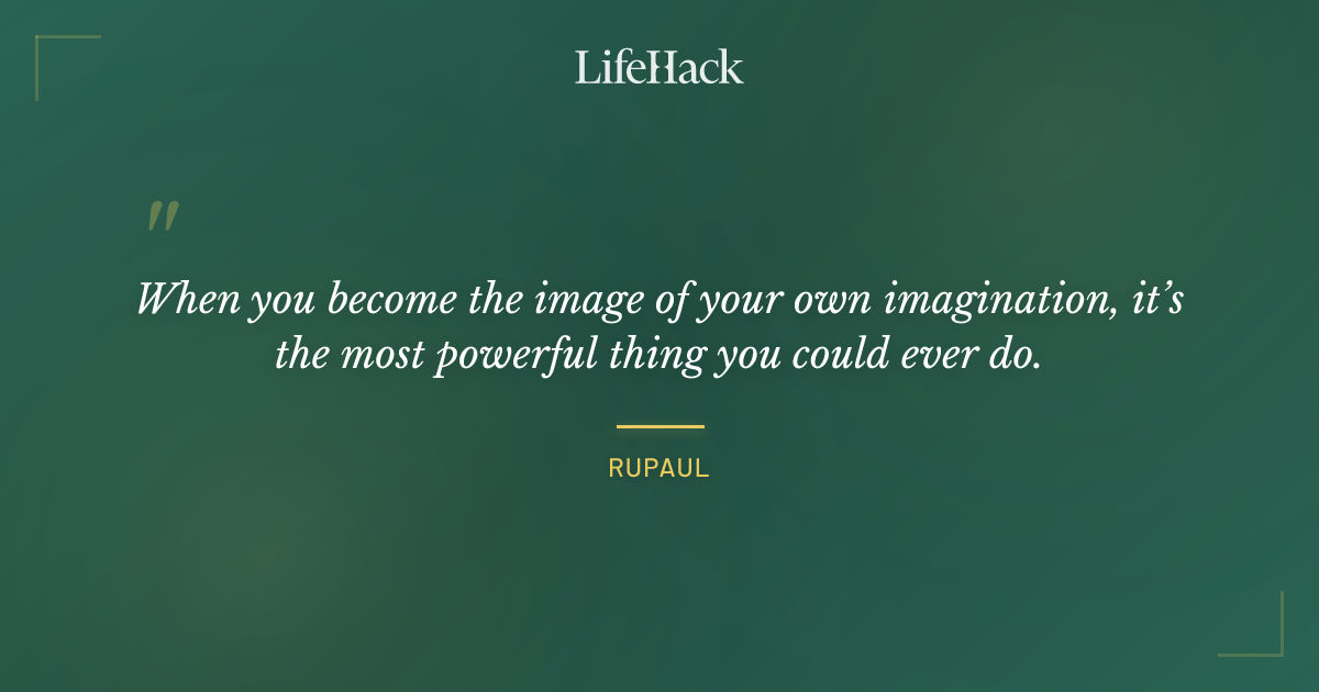 Quote by RuPaul