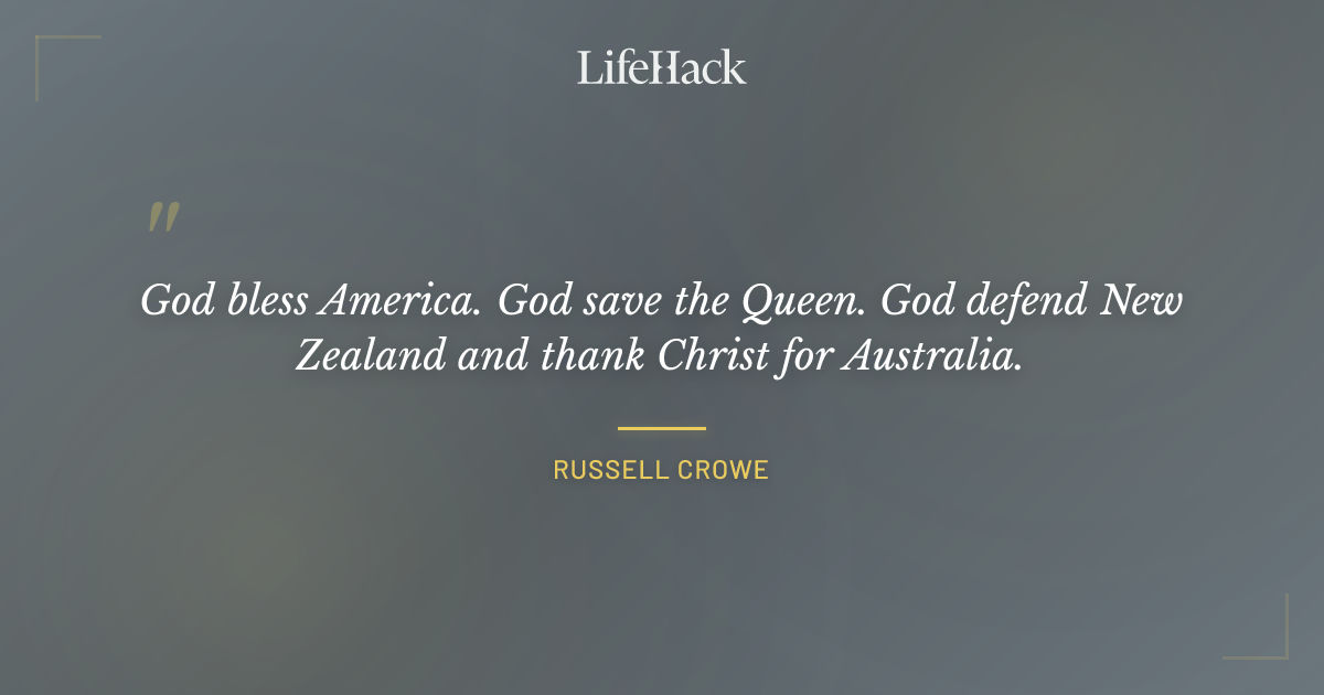Quote by Russell Crowe