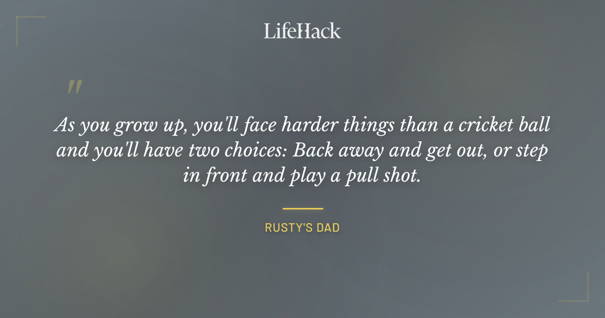 Quote by Rusty's dad