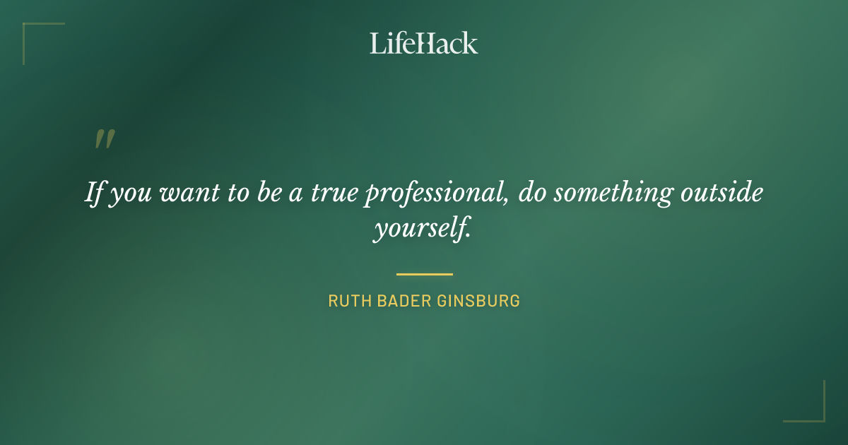 Quote by Ruth Bader Ginsburg