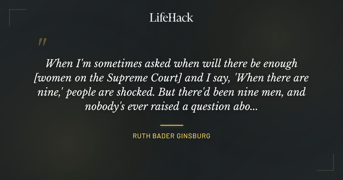 Quote by Ruth Bader Ginsburg