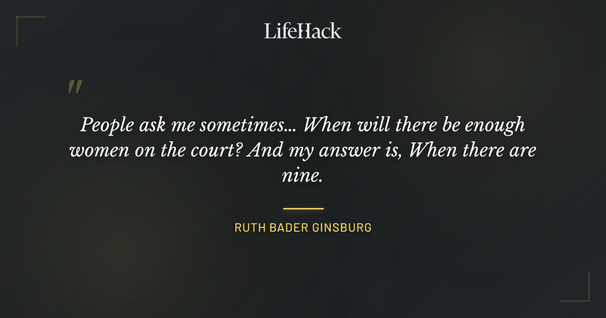 Quote by Ruth Bader Ginsburg