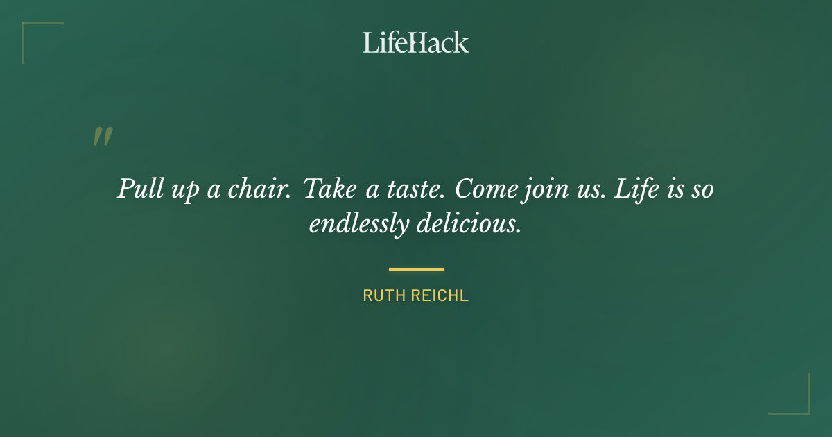 Quote by Ruth Reichl