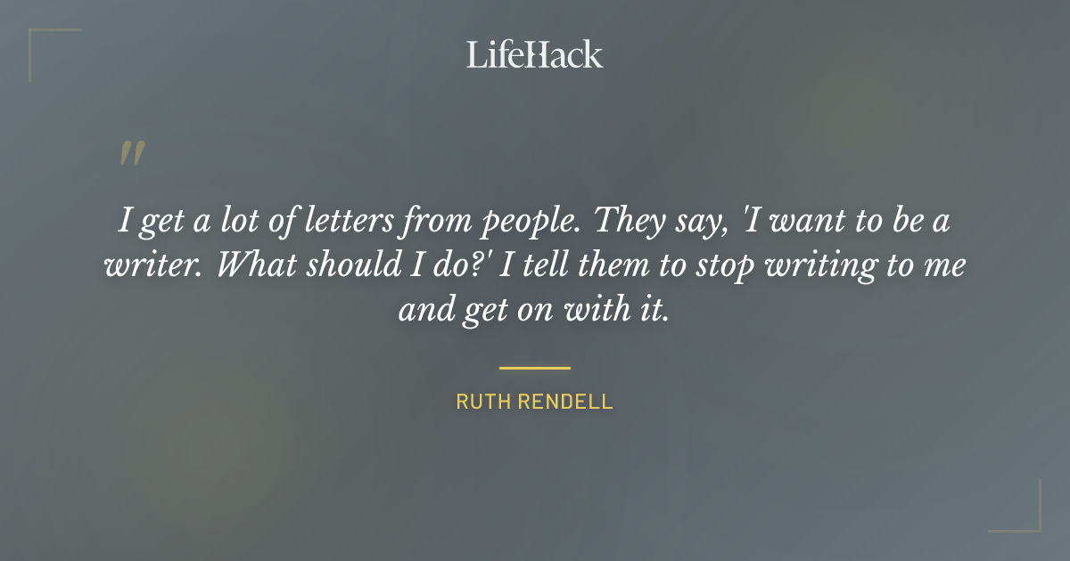 Quote by Ruth Rendell